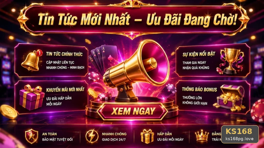 Tin Tức KS168 Trên ks168pg.love: Người Mới Kiểm Tra Giao Diện Ưu Đãi Và Đọc Điều Kiện Khuyến Mãi